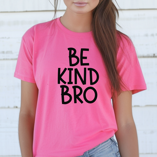 Adult Pink T-shirt "be kind bro"