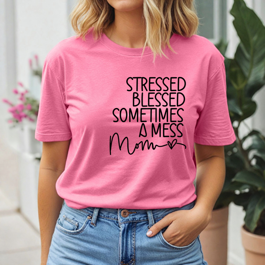 Stressed, Blessed and sometimes a mess