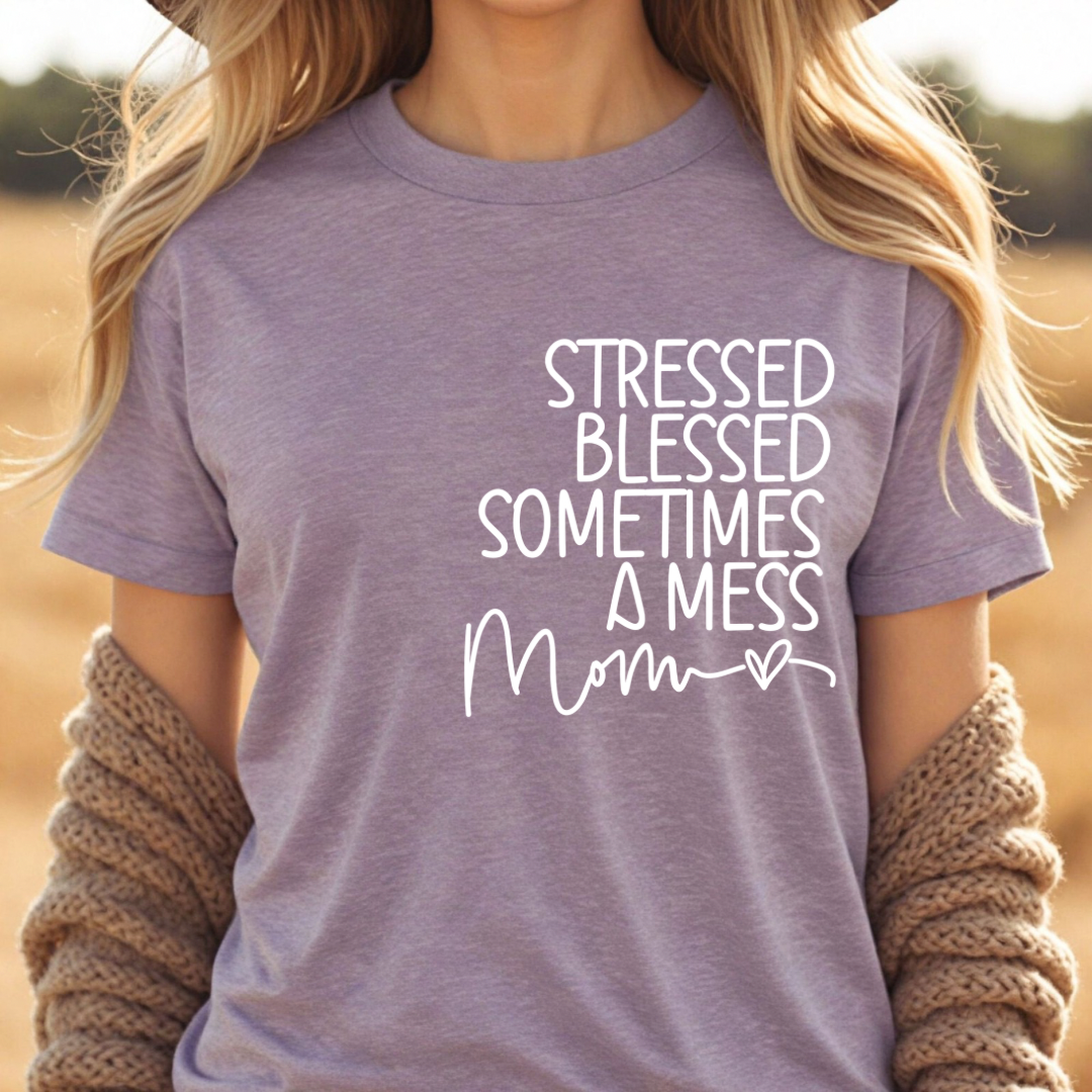 Stressed, Blessed and sometimes a mess